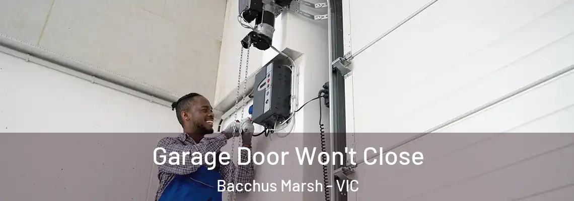  Garage Door Won't Close Bacchus Marsh - VIC