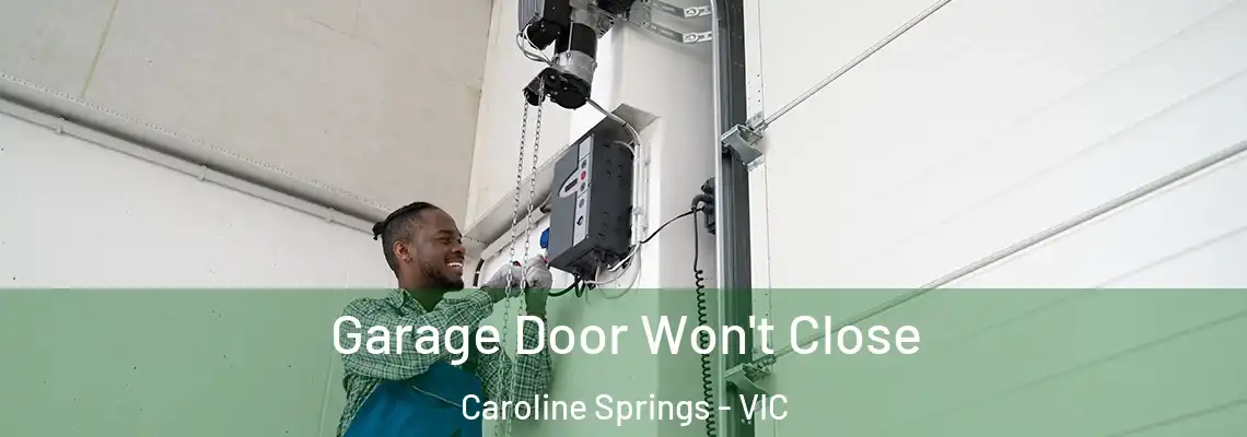 Garage Door Won't Close Caroline Springs - VIC