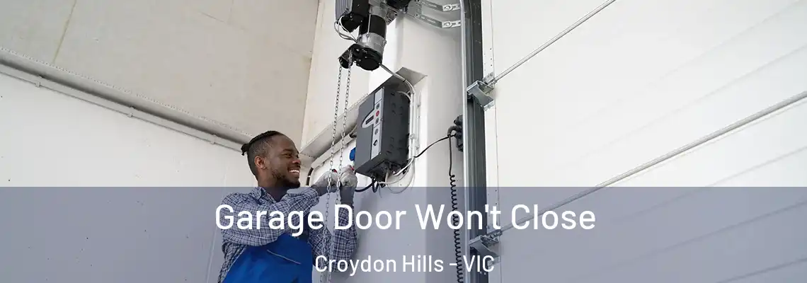 Garage Door Won't Close Croydon Hills - VIC