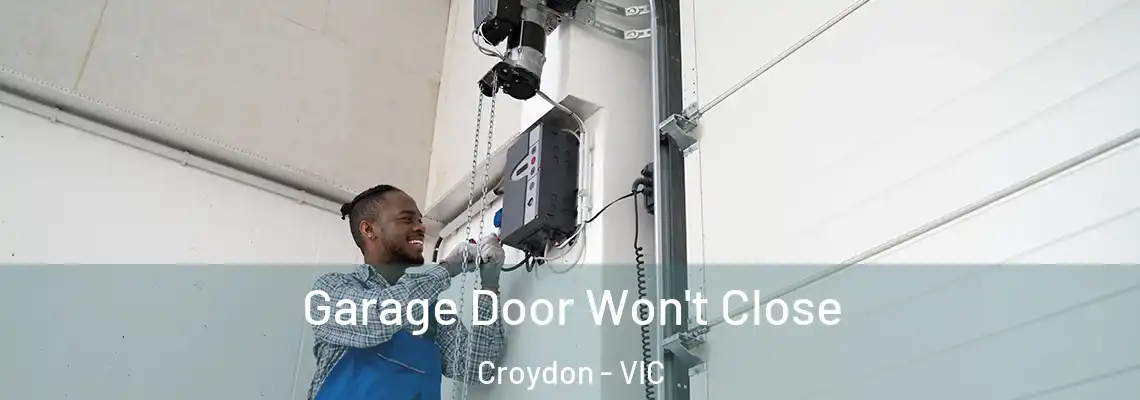 Garage Door Won't Close Croydon - VIC