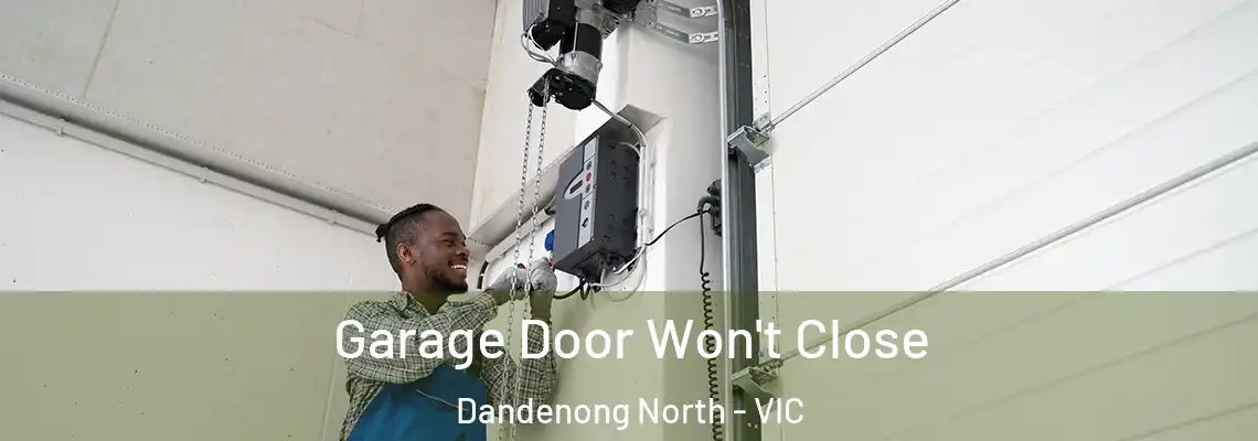 Garage Door Won't Close Dandenong North - VIC