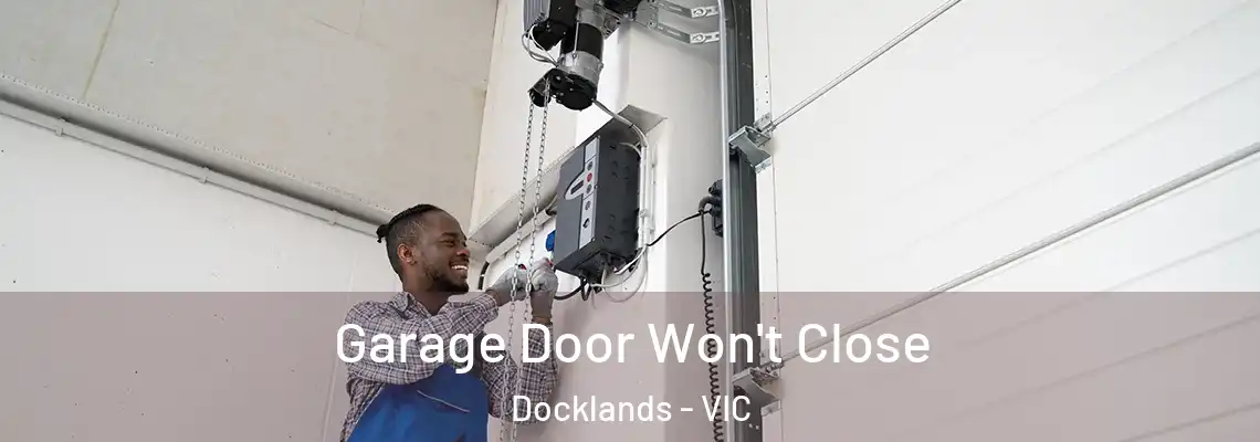 Garage Door Won't Close Docklands - VIC