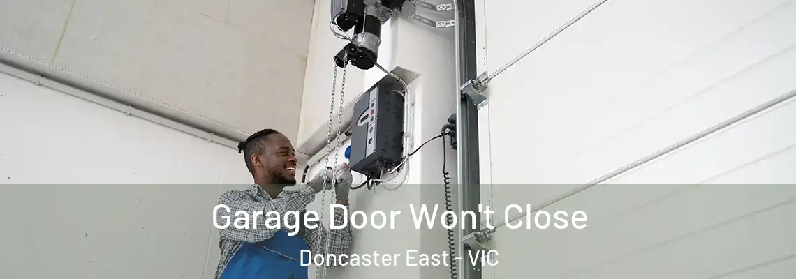 Garage Door Won't Close Doncaster East - VIC