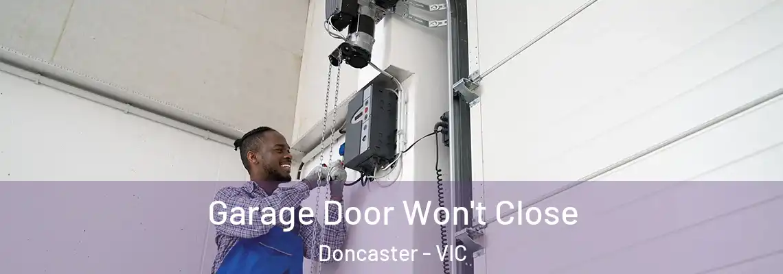 Garage Door Won't Close Doncaster - VIC
