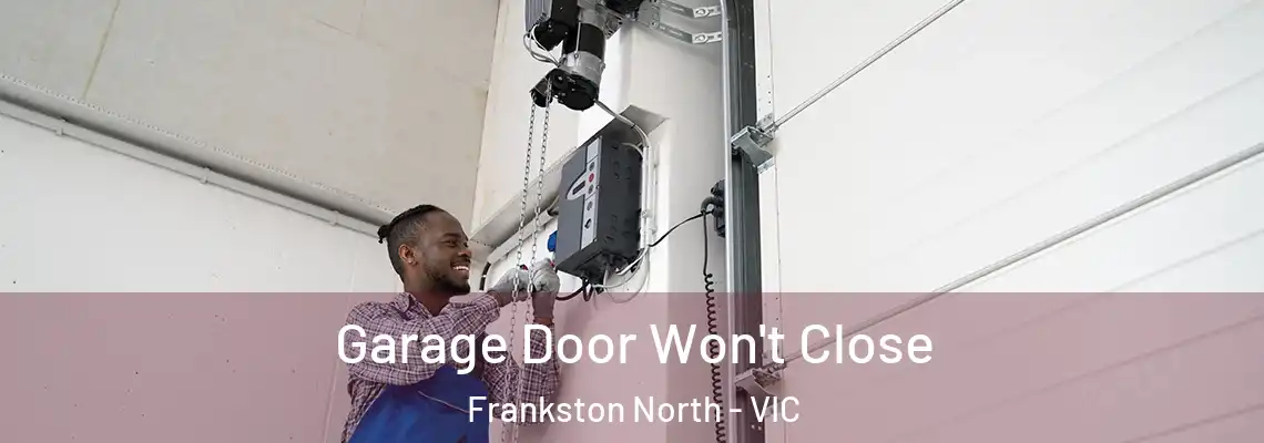 Garage Door Won't Close Frankston North - VIC