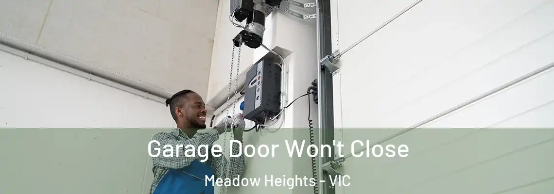  Garage Door Won't Close Meadow Heights - VIC