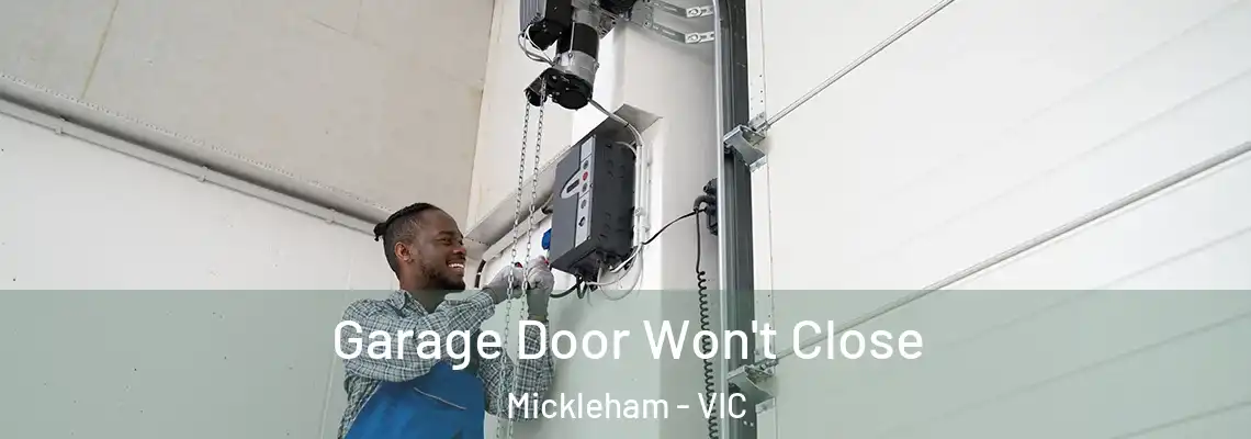 Garage Door Won't Close Mickleham - VIC