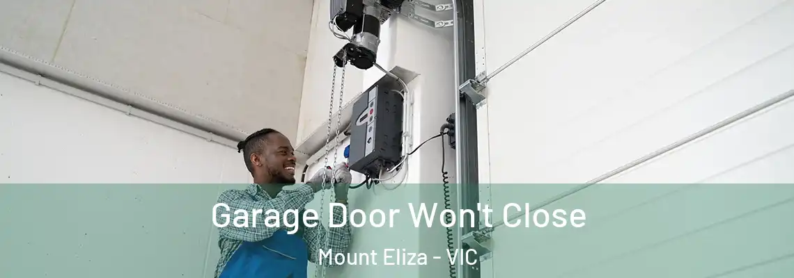  Garage Door Won't Close Mount Eliza - VIC