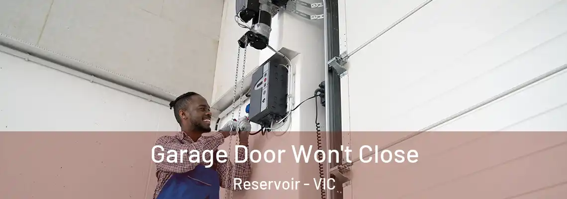 Garage Door Won't Close Reservoir - VIC
