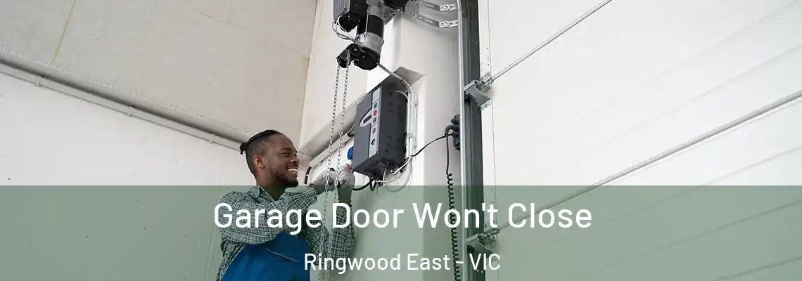 Garage Door Won't Close Ringwood East - VIC