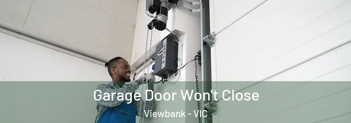 Garage Door Won't Close Viewbank - VIC