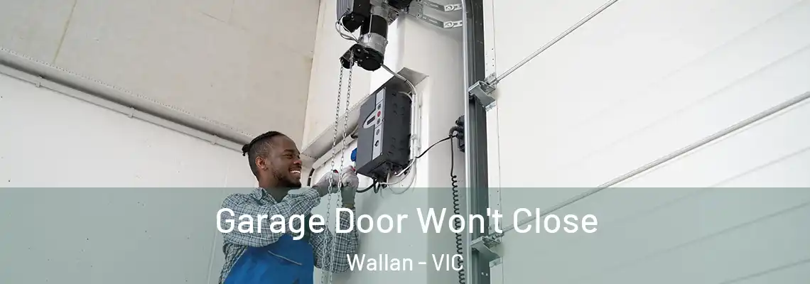 Garage Door Won't Close Wallan - VIC