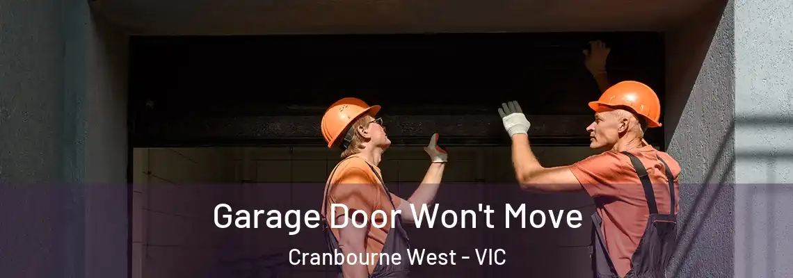 Garage Door Won't Move Cranbourne West - VIC