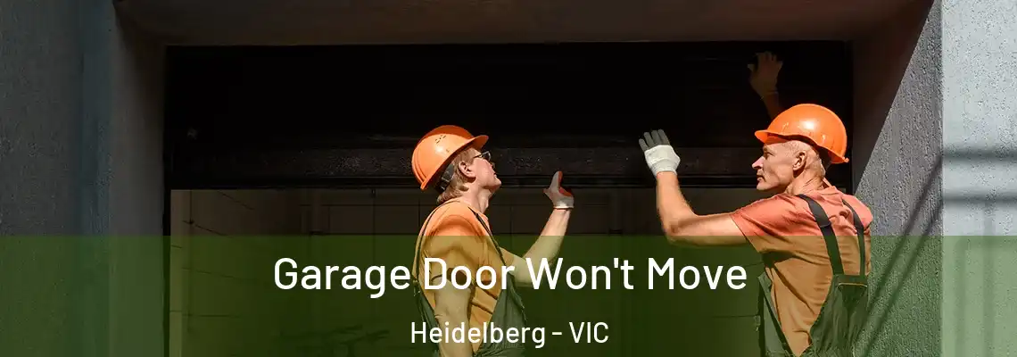  Garage Door Won't Move Heidelberg - VIC