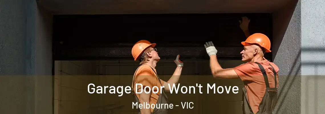  Garage Door Won't Move Melbourne - VIC