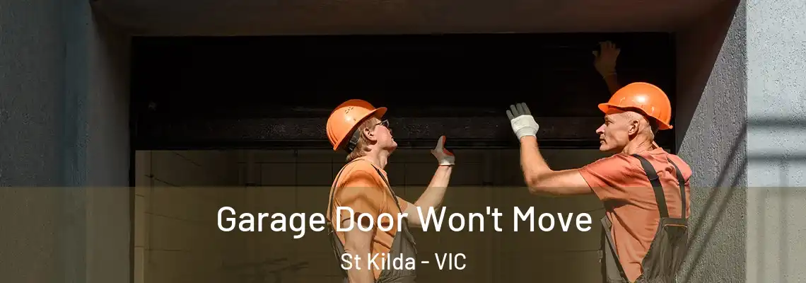 Garage Door Won't Move St Kilda - VIC