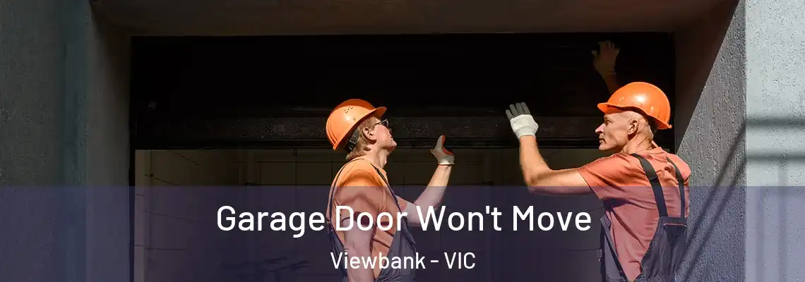  Garage Door Won't Move Viewbank - VIC
