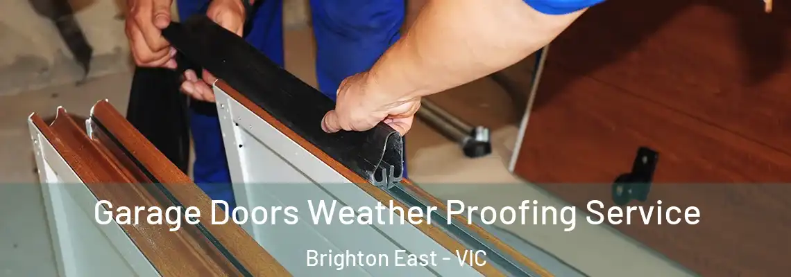  Garage Doors Weather Proofing Service Brighton East - VIC