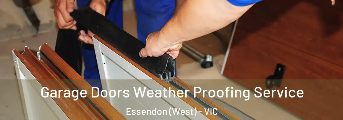 Garage Doors Weather Proofing Service Essendon (West) - VIC