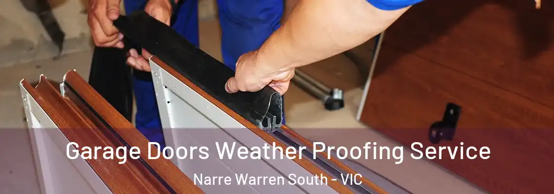  Garage Doors Weather Proofing Service Narre Warren South - VIC