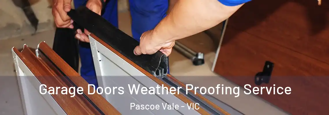  Garage Doors Weather Proofing Service Pascoe Vale - VIC