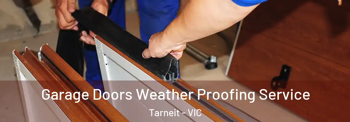  Garage Doors Weather Proofing Service Tarneit - VIC