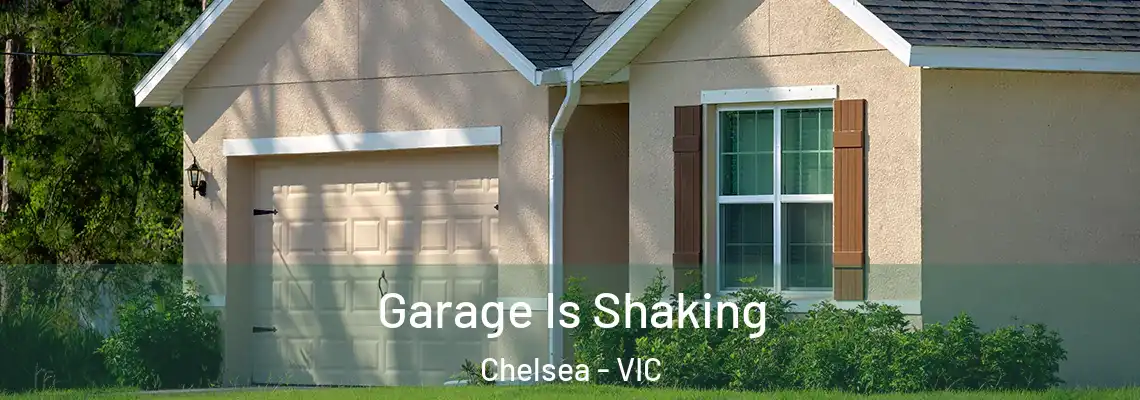 Garage Is Shaking Chelsea - VIC
