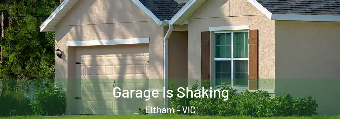 Garage Is Shaking Eltham - VIC