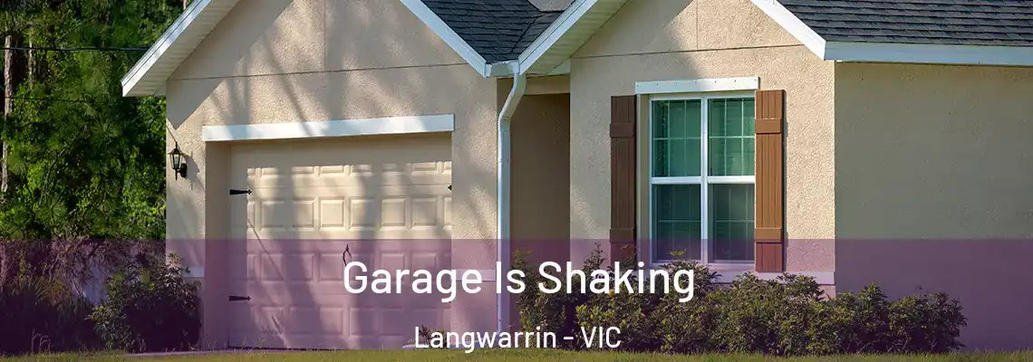 Garage Is Shaking Langwarrin - VIC