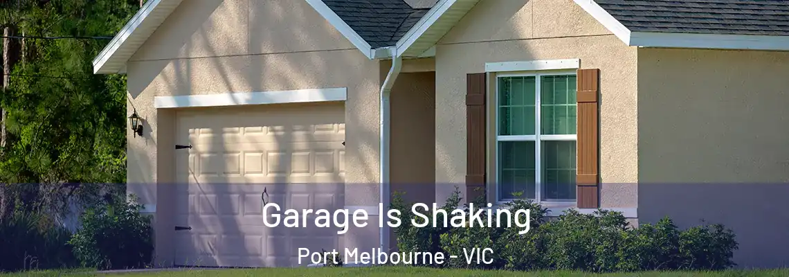 Garage Is Shaking Port Melbourne - VIC