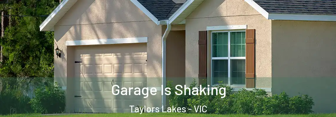  Garage Is Shaking Taylors Lakes - VIC