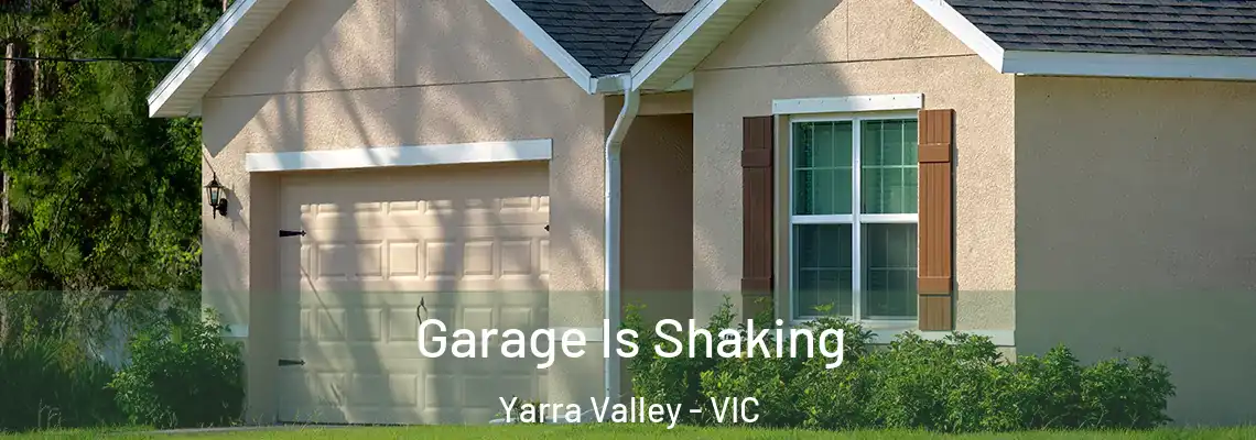 Garage Is Shaking Yarra Valley - VIC