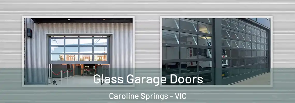 Glass Garage Doors Caroline Springs - VIC