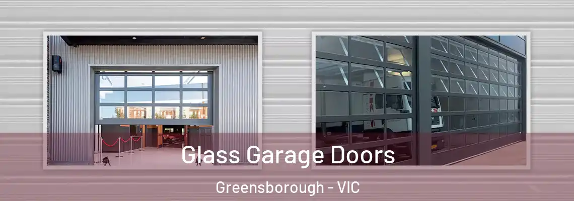 Glass Garage Doors Greensborough - VIC