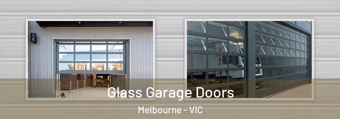 Glass Garage Doors Melbourne - VIC