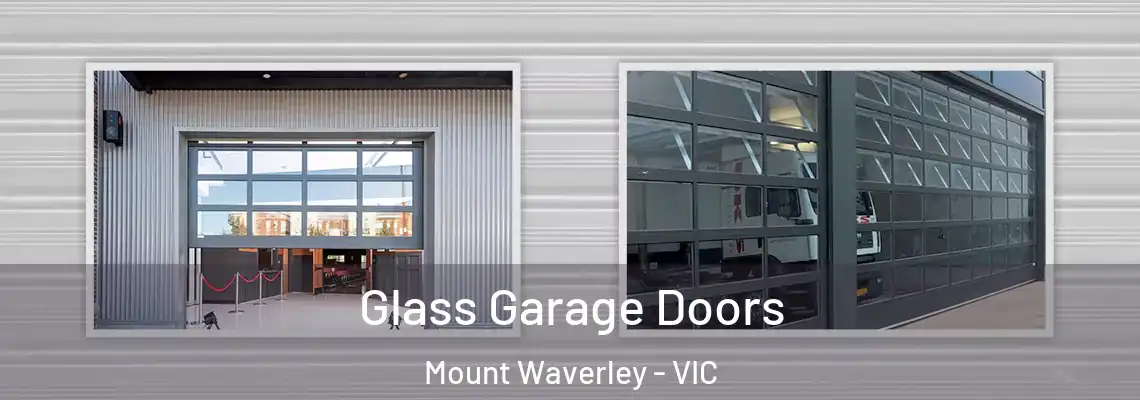 Glass Garage Doors Mount Waverley - VIC