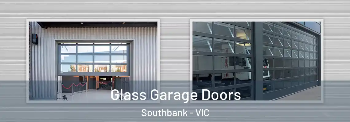 Glass Garage Doors Southbank - VIC