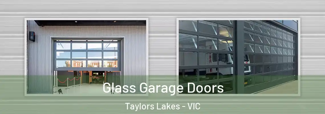 Glass Garage Doors Taylors Lakes - VIC