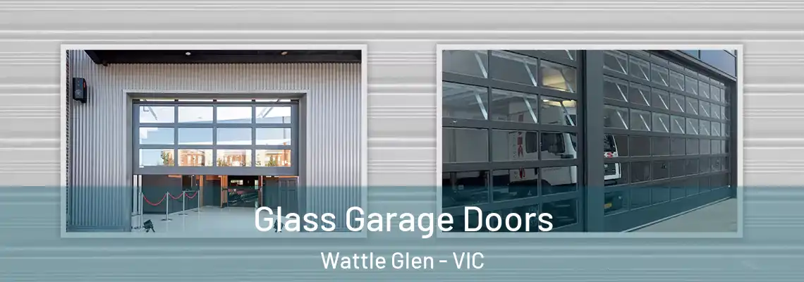 Glass Garage Doors Wattle Glen - VIC
