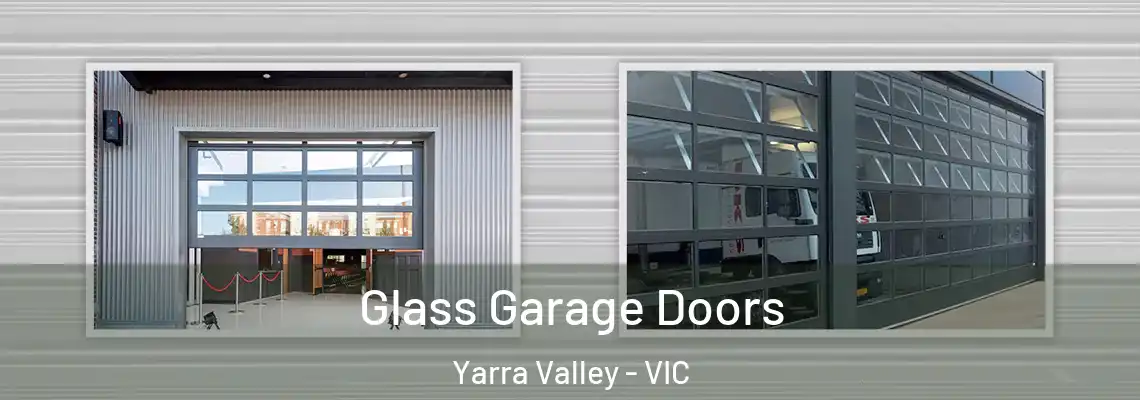 Glass Garage Doors Yarra Valley - VIC
