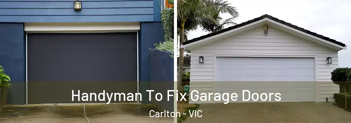 Handyman To Fix Garage Doors Carlton - VIC