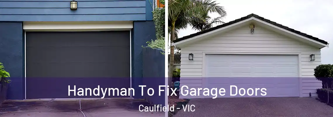 Handyman To Fix Garage Doors Caulfield - VIC