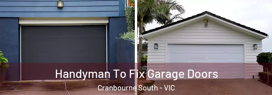 Handyman To Fix Garage Doors Cranbourne South - VIC