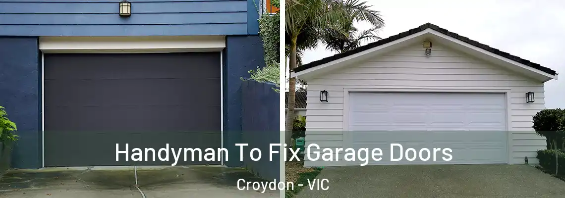  Handyman To Fix Garage Doors Croydon - VIC
