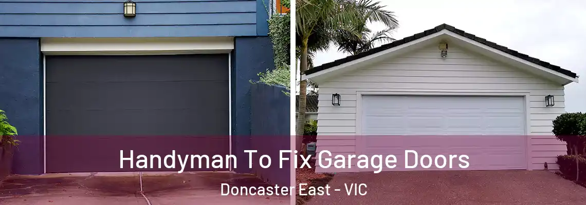Handyman To Fix Garage Doors Doncaster East - VIC