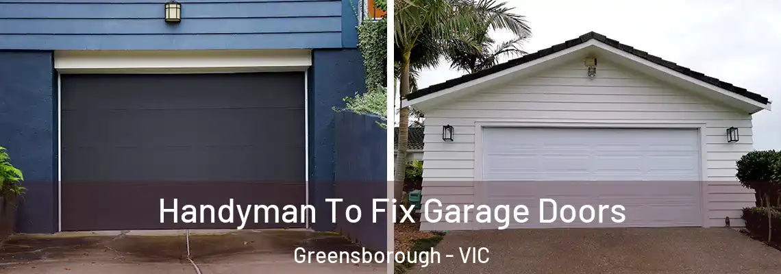  Handyman To Fix Garage Doors Greensborough - VIC