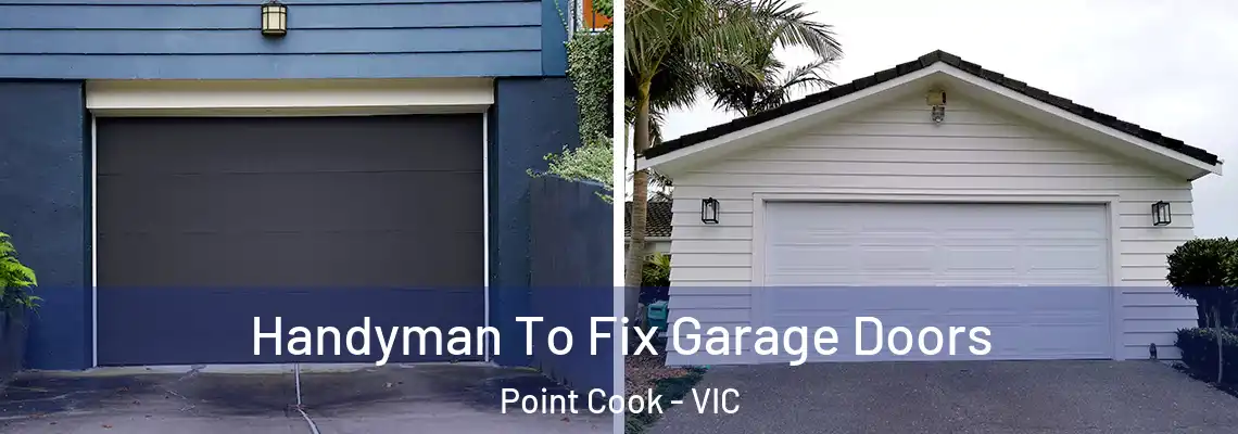 Handyman To Fix Garage Doors Point Cook - VIC