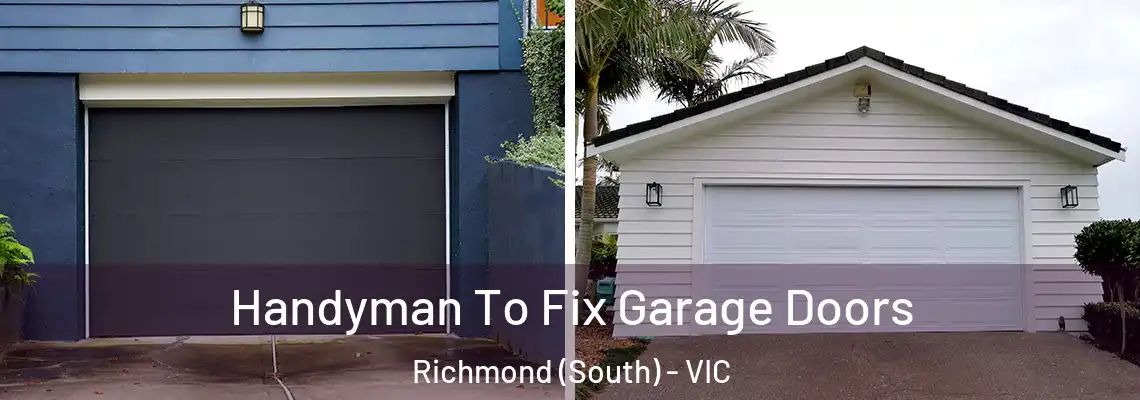 Handyman To Fix Garage Doors Richmond (South) - VIC