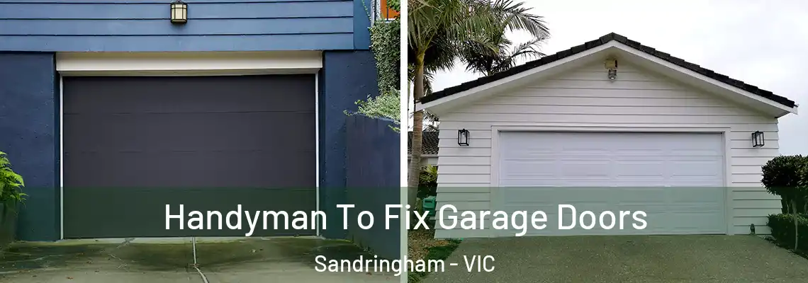 Handyman To Fix Garage Doors Sandringham - VIC