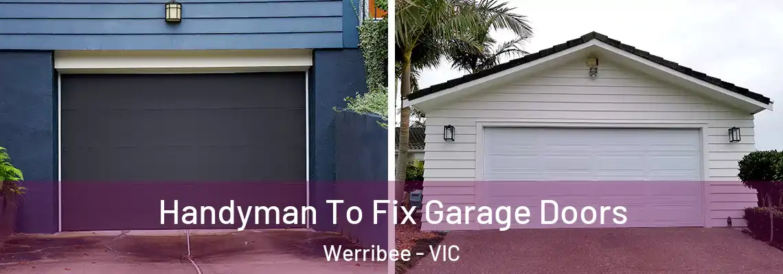  Handyman To Fix Garage Doors Werribee - VIC
